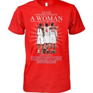 Never Underestimate A Woman Who Understands Basketball And Loves Houston Cougars Shirt 1