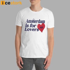 Niall Horan Amsterdam Is For Lovers Shirt