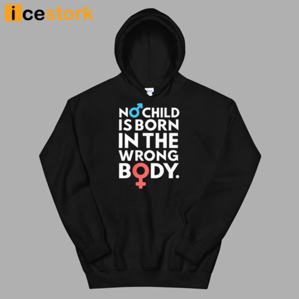 No Child Is Born In The Wrong Body Shirt