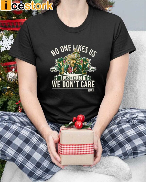 No One Likes Us We Don’t Care Jason Kelce Mummers Shirt