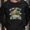 No One Likes Us We Don’t Care Jason Kelce Mummers Shirt