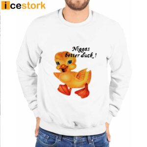 Not Niggas Better Duck T Shirt