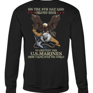 On The 8th Day God Created Beer To Prevent The US Marines From Taking Over The World Shirt2