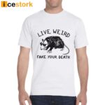 Opossum Live Weird Fake Your Death Shirt