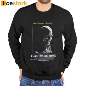 Our Founder Lour Sr Love Lies Bleeding In Theaters 2024 Shirt