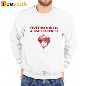 Overworked And Underfucked Gibson Girl Shirt