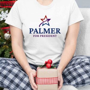 Palmer For President Shirt