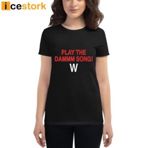 Play The Dammm Song Cubs Win T Shirt