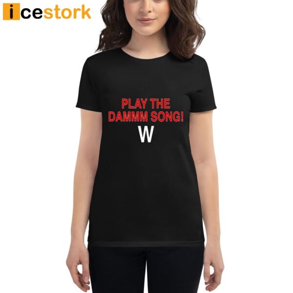 Play The Dammm Song Cubs Win T-Shirt