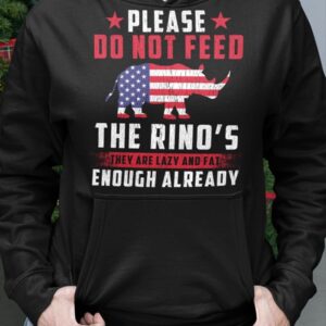 Please Do Not Feed The Rino's They Are Lazy And Fat Enough Already Shirt