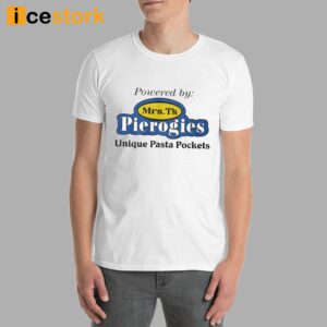 Powered By Mrs Ts Pierogies Unique Pasta Pockets Shirt