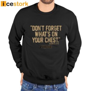 Purdue Mason Gillis Don't Forget What's On Your Chest Shirt