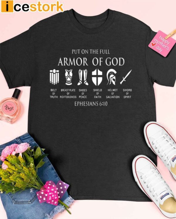 Put On The Full Armor Of God Ephesians 6 10 Shirt