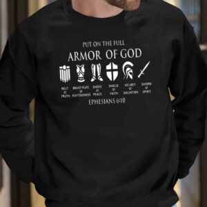 Put On The Full Armor Of God Ephesians 6 10 Shirt