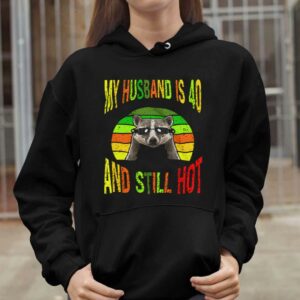 Raccoon My Husband Is 40 And Still Hot Shirt