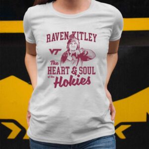 Raven Kitley The Heart And Soul Of The Hokies Shirt