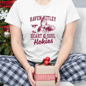 Raven Kitley The Heart And Soul Of The Hokies Shirt