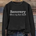 Recovery Blows My Hair Back Sweatshirt