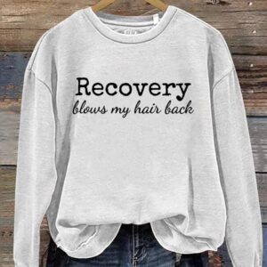 Recovery Blows My Hair Back Sweatshirt