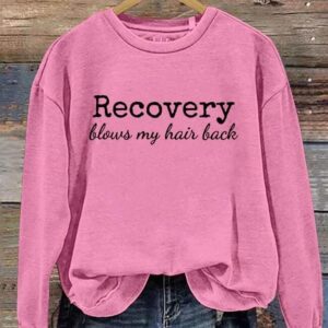 Recovery Blows My Hair Back Sweatshirt