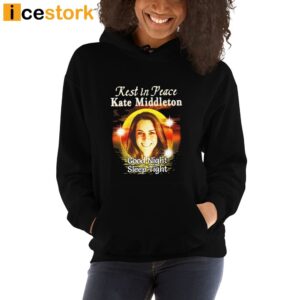 Rest In Peace Kate Middleton Good Night Sleep Tight Shirt