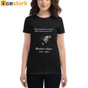 Richard Lewis Rip And Don't Take Life Too Seriously Shirt