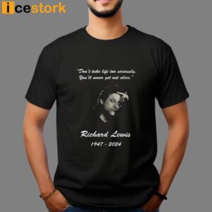 Richard Lewis Rip And Don't Take Life Too Seriously Shirt