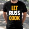 Russell Wilson Pittsburgh Let Russ Cook Shirt