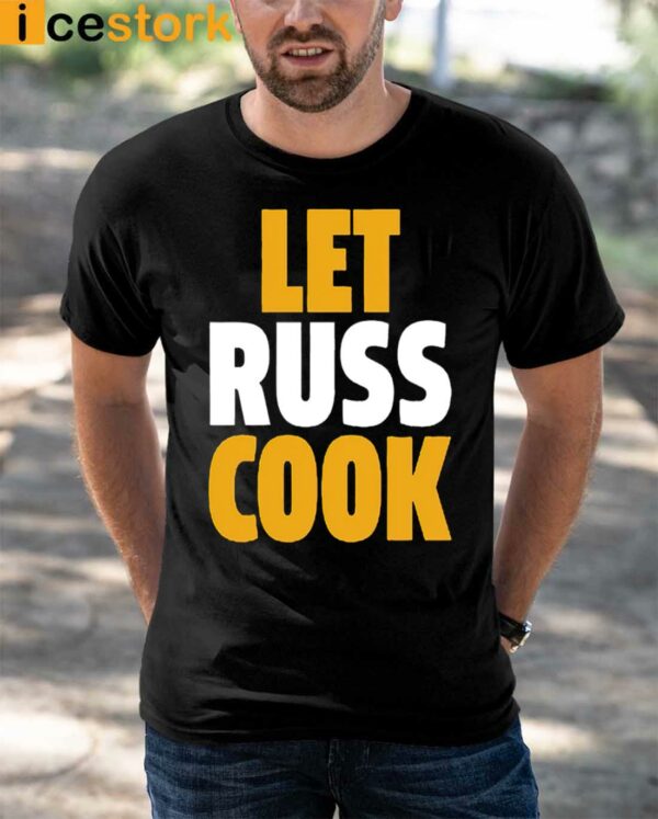 Russell Wilson Pittsburgh Let Russ Cook Shirt