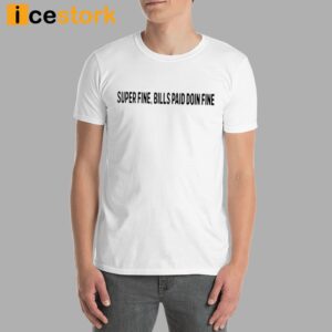 Saweetie Super Fine Bills Paid Doin Fine Shirt