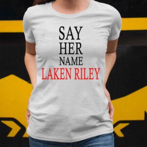 Marjorie Taylor Greene Say Her Name Laken Riley Shirt