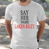 Marjorie Taylor Greene Say Her Name Laken Riley Shirt