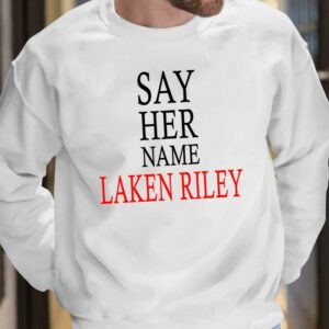 Marjorie Taylor Greene Say Her Name Laken Riley Shirt