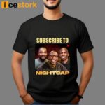 Shannon Sharpe Subscribe To Nightcap Shirt