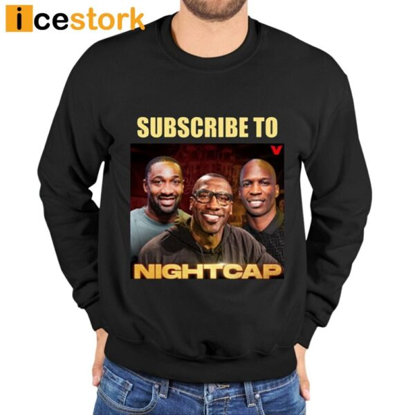 Shannon Sharpe Subscribe To Nightcap Shirt