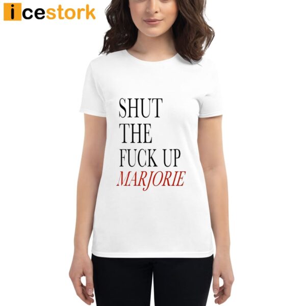 Shut The Fuck Up Marjorie T-Shirt
