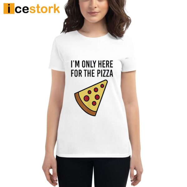 Siryacht I’m Only Here For The Pizza Shirt
