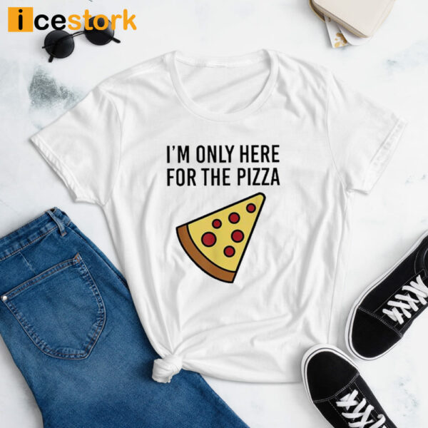 Siryacht I’m Only Here For The Pizza Shirt