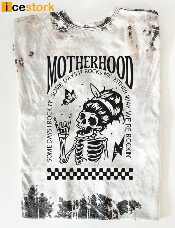 Somedays I Rock It Motherhood Shirt