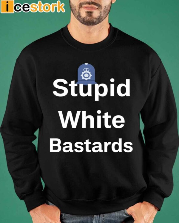 Stupid White Bastards Shirt