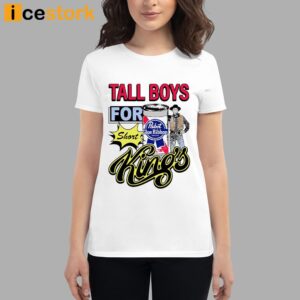 Tall Boys For Short Kings Shirt 3