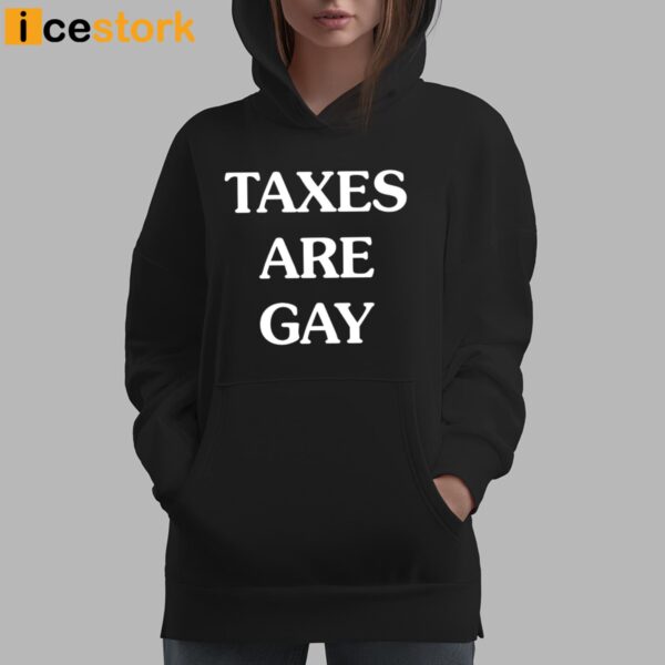 Taxes Are Gay T-Shirt