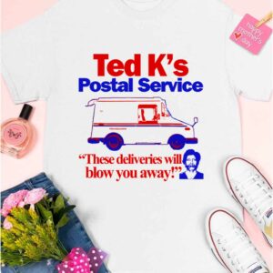 Ted K's Postal Service These Deliveries Will Blow You Away Shirt