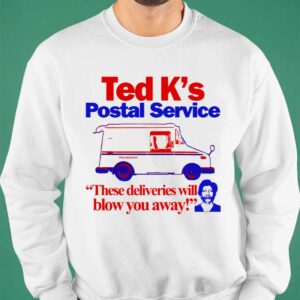 Ted K's Postal Service These Deliveries Will Blow You Away Shirt