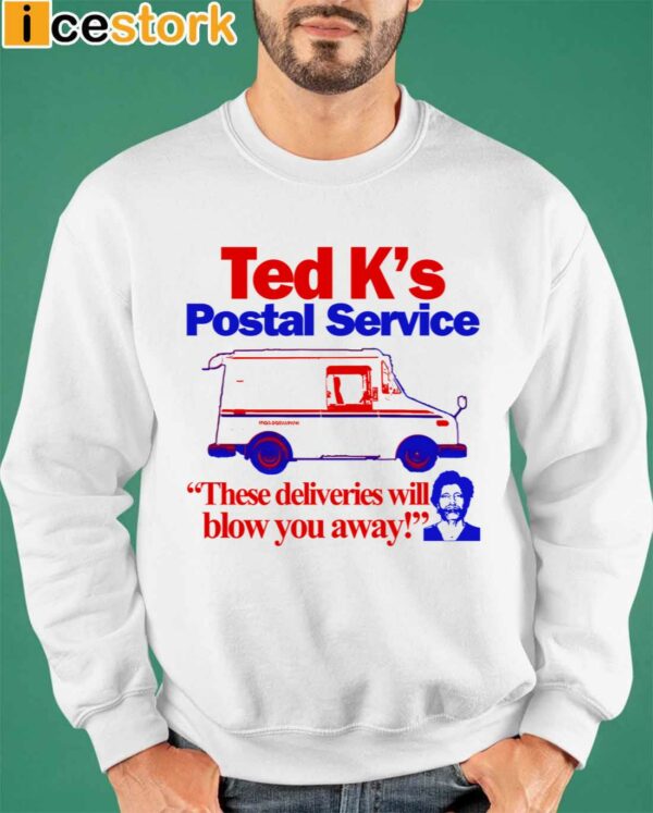 Ted K’s Postal Service These Deliveries Will Blow You Away Shirt