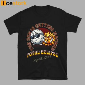 The Sun Is Getting Mooned Total Solar Eclipse April 8 2024 Shirt