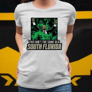 This Ain't The Same Old South Florida Shirt