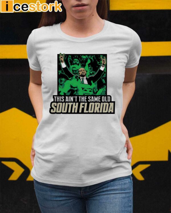 This Ain’t The Same Old South Florida Shirt