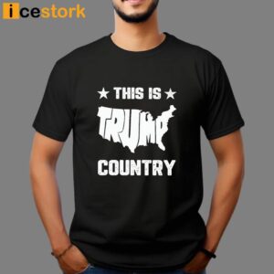 This Is Trump Country T Shirt