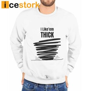 Tim Baca I Like'em Thick Shirt